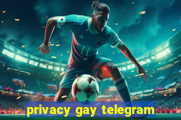 privacy gay telegram